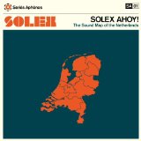 Solex Ahoy! The Sound Map Of The Netherlands  Lyrics Solex