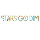 Stars Go Dim Lyrics Stars Go Dim
