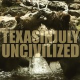 Uncivilized (EP) Lyrics Texas In July