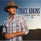 Songs About Me Lyrics Trace Adkins