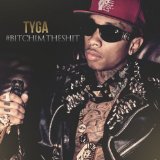 #BitchImTheShit (Mixtape) Lyrics Tyga