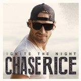 Ignite the Night Lyrics Chase Rice