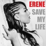 Save My Life (Single) Lyrics Erene