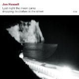 Last Night The Moon Came Dropping Its Clothes In The Street Lyrics Jon Hassell