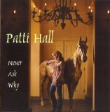 Never Ask Why Lyrics Patti Hall