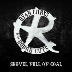 Shovel Full Of Coal Lyrics Ryan Chrys & The Rough Cuts