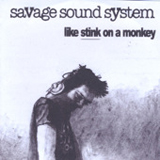 Like Stink On A Monkey Lyrics Savage Sound System