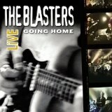 The Blasters Live: Going Home Lyrics The Blasters