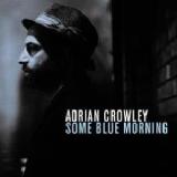 Some Blue Morning Lyrics Adrian Crowley