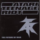 The Future Of War Lyrics Atari Teenage Riot