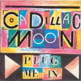 Plug Me In Lyrics Cadillac Moon