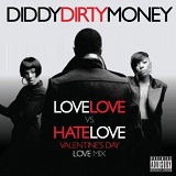 Love Love Vs Hate Love (Mixtape) Lyrics Diddy - Dirty Money