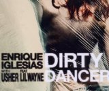Dirty Dancer (Single) Lyrics ENRIQUE IGLESIAS