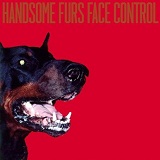 Face Control Lyrics Handsome Furs