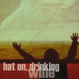 Hat On, Drinking Wine Lyrics Hat On Drinking Wine