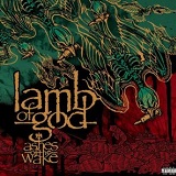Ashes of the Wake Lyrics Lamb Of God