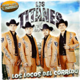 Los Locos Del Corrido Lyrics Los Titanes de Durango