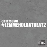 LemmeHolDatBeat2 Mixtape Lyrics Trey Songz
