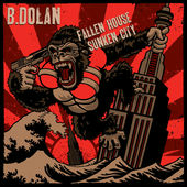 Fallen House, Sunken City Lyrics B. Dolan