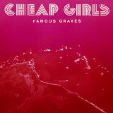 Famous Graves Lyrics Cheap Girls