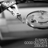 Good Old Days (2008-2014) Lyrics DJ Madd