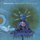 Dirt Of Luck Lyrics Helium