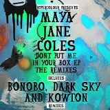 Dont Put Me In Your Box [The Remixes] Lyrics Maya Jane Coles