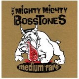 Medium Rare Lyrics Mighty Mighty Bosstones
