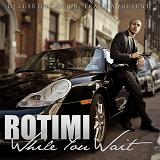 While You Wait Lyrics Rotimi