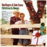 Christmas Is Always Lyrics Dale Evans & Roy Rogers