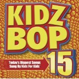 Kidz Bop, Vol. 15 Lyrics Kidz Bop Kids