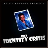 Identity Crisis Lyrics KMX