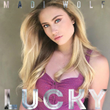 Lucky (Single) Lyrics Madi Wolf