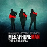 This Is Not A Drill Lyrics Megaphone Man