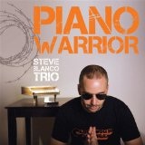 Piano Warrior Lyrics Steve Blanco Trio