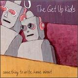 Something To Write Home About Lyrics The Get Up Kids