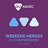 D-Compression Lyrics Weekend Heroes