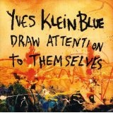 Yves Klein Blue Draw Attention To Themselves EP Lyrics Yves Klein Blue
