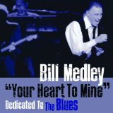 Your Heart To Mine: Dedicated To The Blues Lyrics Bill Medley