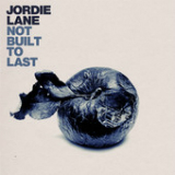 Not Built To Last (EP) Lyrics Jordie Lane