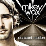 Constant Motion Lyrics Mikey Wax