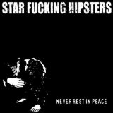 Never Rest In Peace Lyrics Star Fucking Hipsters