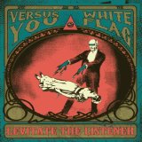 Levitate The Listener (Versus You/White Flag) (Split) Lyrics Versus You