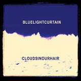 Clouds in Our Hair Lyrics Blue Light Curtain