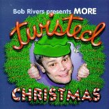 More Twisted Christmas Lyrics Bob Rivers