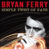 Simple Twist Of Fate (Single) Lyrics Bryan Ferry
