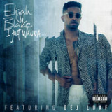 I Just Wanna... (Single) Lyrics Elijah Blake