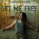 Set Me Free Lyrics Jennifer Knapp