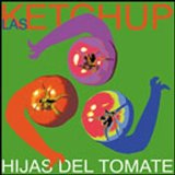 Hijas Del Tomate Lyrics Las Ketchup