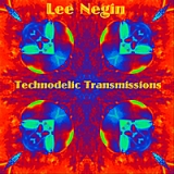 Technodelic Transmissions Lyrics Lee Negin
